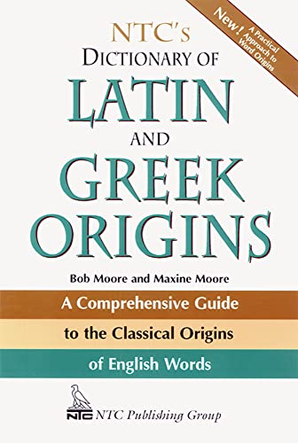 NTC's Dictionary Of Latin And Greek Origins: A Comprehensive Guide to the Classical Origins of English Words von McGraw-Hill Education